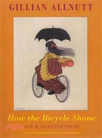 How the Bicycle Shone—New & Selected Poems