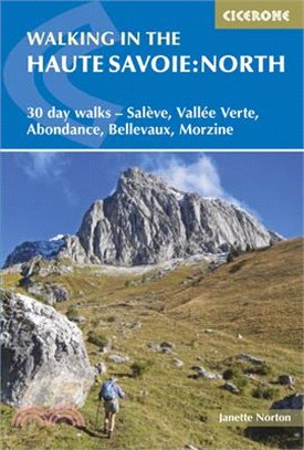 Walking in the Haute Savoie ― North: 30 Day Walks-sal鋦e, Vall嶪 Verte, Abondance, Bellevaux, Morzine