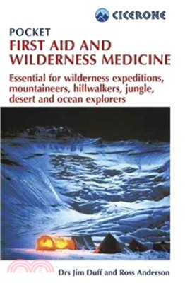 Pocket First Aid and Wilderness Medicine：Essential for expeditions: mountaineers, hillwalkers and explorers - jungle, desert, ocean and remote areas