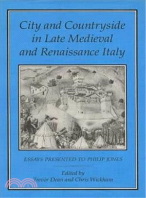 City and Countryside in Late Medieval and Renaissance Italy ― Essays Presented to Philip Jones