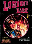 London's Dark ─ A Tale of Love and War, Life, Death (And Afterlife)