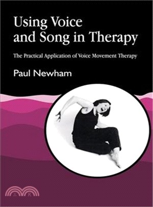 Using Voice and Song in Therapy ― The Practical Application of Voice Movement Therapy