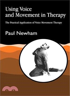 Using Voice and Movement in Therapy ― The Practical Application of Voice Movement Therapy