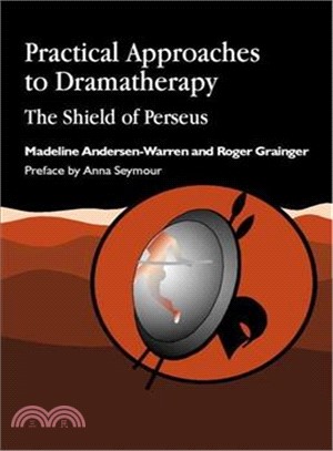 Practical Approaches to Dramatherapy ─ The Shield of Perseus