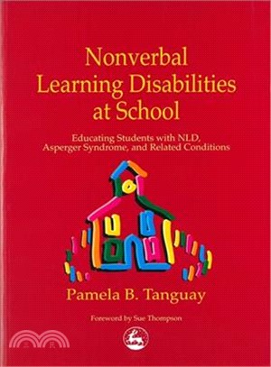 Nonverbal Learning Disabilities at School ─ Educating Students With Nld, Asperger Syndrome and Related Conditions