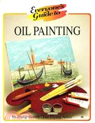 EVERYONE'S GUIDE TO OIL PAINTING