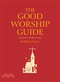 The Good Worship Guide ― Leading Liturgy Well