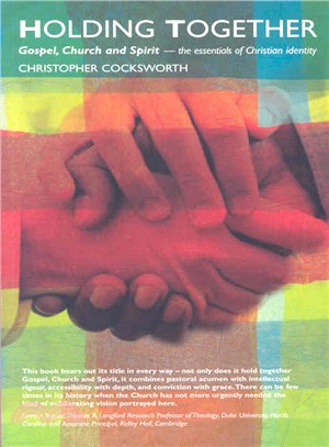 Holding Together: Gospel, Church and Spirit, the Essentials of Christian Identity