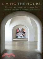 Living the Hours: Monastic Spirituality in Everyday Life