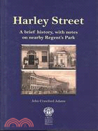 Harley Street: A Brief History, with notes on Nearby Regent's Park