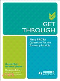 Get Through First FRCR ─ Questions for the Anatomy Module