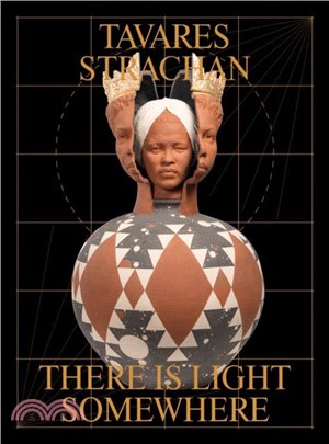 Tavares Strachan: There is Light Somewhere