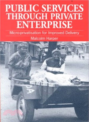 Public Services Through Private Enterprise ─ Micro-Privatisation for Improved Delivery