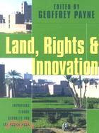 Land, Rights and Innovation: Improving Tenure Security for the Urban Poor