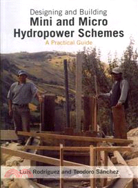 Designing and Building Mini and Micro Hydro Power Schemes: A Practical Guide