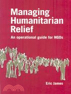 Managing Humanitarian Relief: An Operational Guide for NGOS