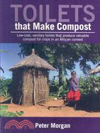 Toilets That Make Compost: Low-cost, Sanitary Toilets That Produce Valuable Compost for Crops in an African Context