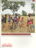 Making Good Local Governance Grow: Improving Local Governance Through Equitable Sustainable Natural Resource Management