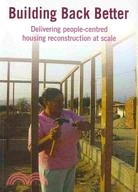 Building Back Better:Delivering People-Centred Housing Reconstruction at Scale