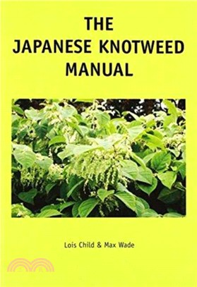 The Japanese Knotweed Manual：The Management and Control of an Invasive Alien Weed (fallopia Japonica)