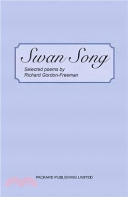 Swan Song：Selected Poems by Richard Gordon-Freeman