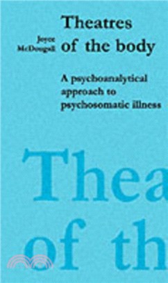 Theatres of the Body：Psychoanalytic Approach to Psychosomatic Illness
