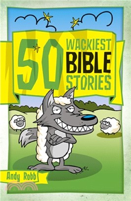 50 Wackiest Bible Stories