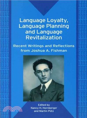 Language Loyalty, Language Planning, And Language Revitalization: Recent Writing and Reflections From Joshua A. Fishman