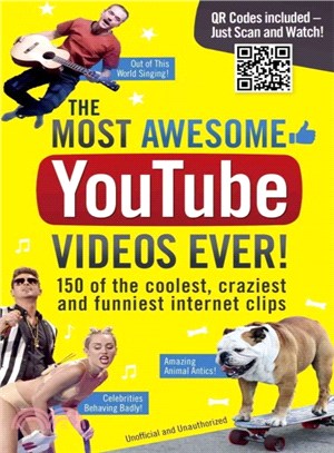 The Most Awesome Youtube Videos Ever! ― 150 of the Coolest, Craziest and Funniest Internet Clips