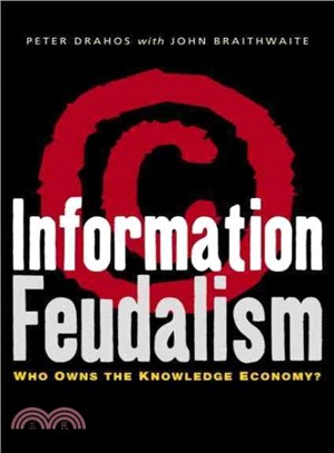 Information Feudalism ─ Who Owns the Knowledge Economy