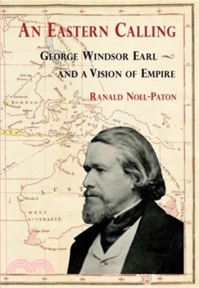 An Eastern Calling：George Windsor Earl and a Vision of Empire