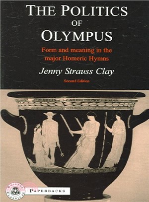The Politics of Olympus ― Form And Meaning in the Major Homeric Hymns