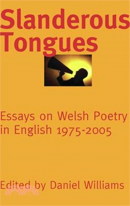Slanderous Tongues ― Essays on Welsh Poetry in English 1970-2005