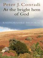 At the Bright Hem of God: Radnorshire Pastoral