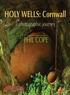 Holy Wells: Cornwall: A Photographic Journey