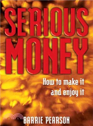 Serious Money ― How To Make It And Enjoy It