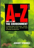 The A-Z of the Environment: Covering the Scientific, Economic and Legal Issues Facing All Types of Organisation