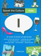 Speak the Culture! Italy ─ Be Fluent in Italian Life and Culture