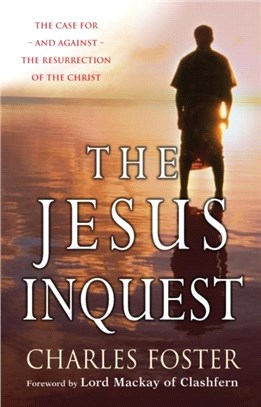 The Jesus Inquest：The case for, and against, the resurrection of the Christ