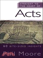 Straight to the Heart of Acts: 60 Bite-Sized Insights