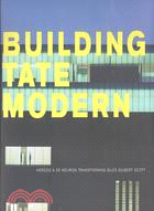 Building Tate Modern: Herzog & De Meuron Transforming Giles Gilbert Scott