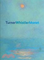 Turner Whistler Monet: Impressionist Visions