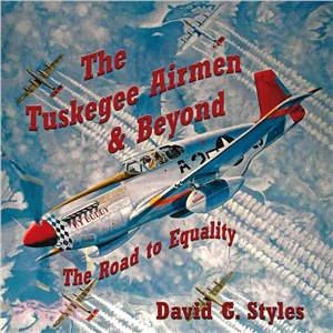 The Tuskegee Airmen and Beyond ─ The Road to Equality