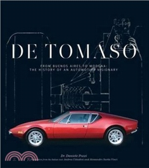 De Tomaso：From Buenos Aires to Modena, the History of an Automotive Visionary