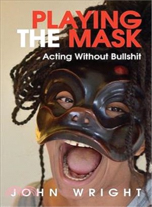 Playing the Mask ― Acting Without Bullshit