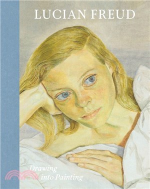 Lucian Freud：Drawing into Painting