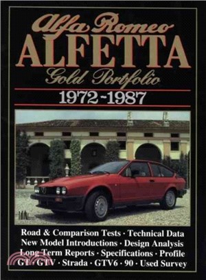 Alfa Romeo Alfetta Gold Portfolio, 1972-87：Road and Comparison Tests, Model Introductions, History. Design Analysis and Technical Data Articles