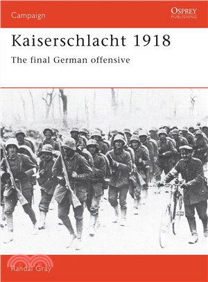 Kaiserschlacht 1918 ─ The Final German Offensive