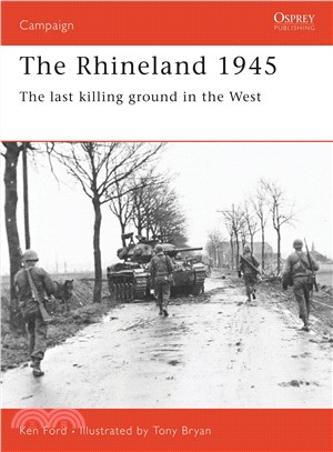 The Rhineland 1945 ─ The Last Killing Ground in the West