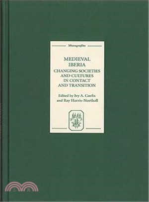 Medieval Iberia: Changing Societies and Cultures in Contact and Transition